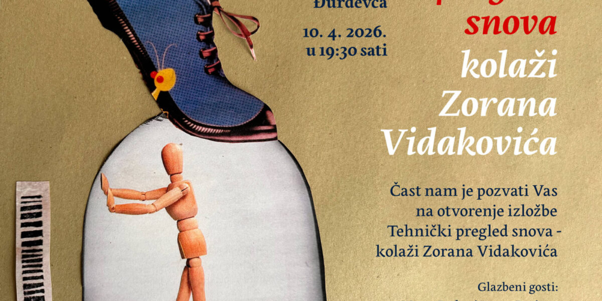 Izložba Tehnički pregled snova – kolaži Zorana Vidakovića