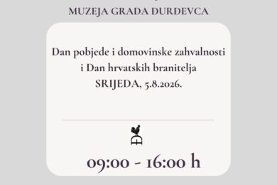 Radno vrijeme Muzeja Grada Đurđevca na blagdan Dan pobjede i domovinske zahvalnosti i Dan hrvatskih branitelja
