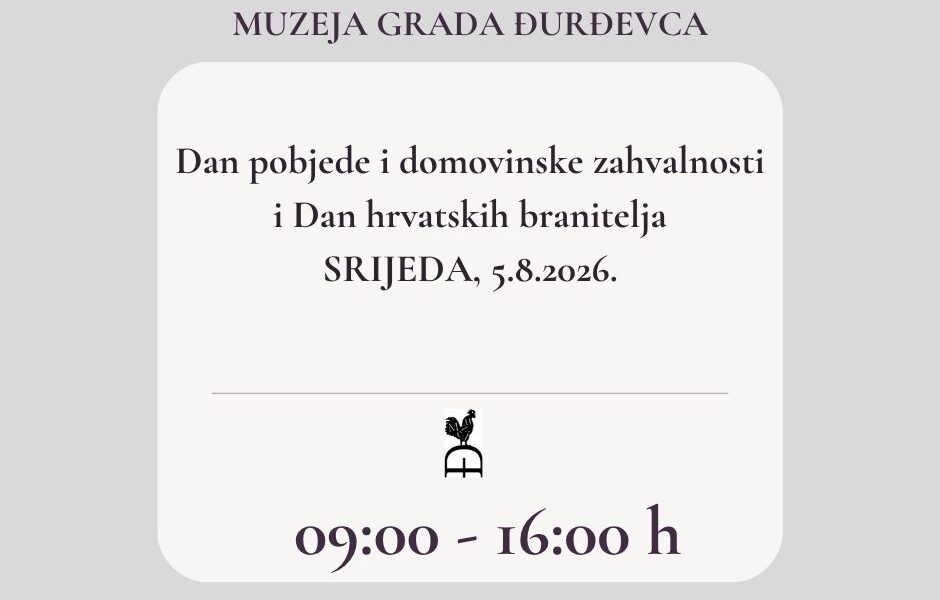 Radno vrijeme Muzeja Grada Đurđevca na blagdan Dan pobjede i domovinske zahvalnosti i Dan hrvatskih branitelja