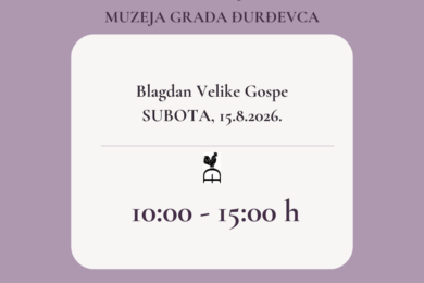 Obavijest o radnom vremenu Muzeja Grada Đurđevca na blagdan Velike Gospe