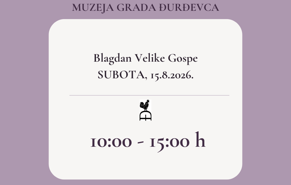 Obavijest o radnom vremenu Muzeja Grada Đurđevca na blagdan Velike Gospe